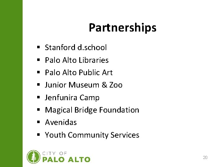 Partnerships § § § § Stanford d. school Palo Alto Libraries Palo Alto Public