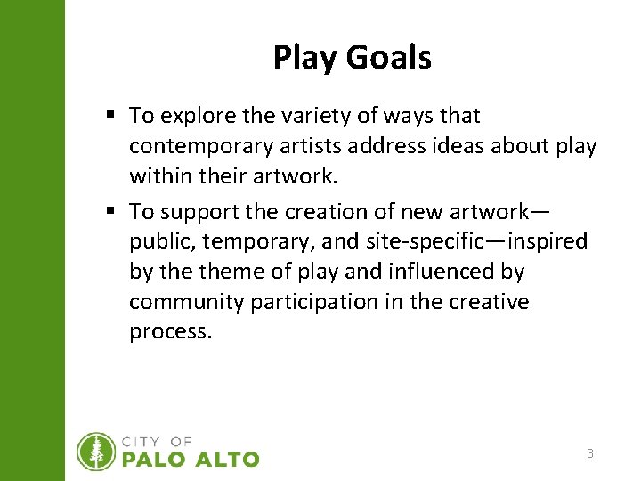 Play Goals § To explore the variety of ways that contemporary artists address ideas