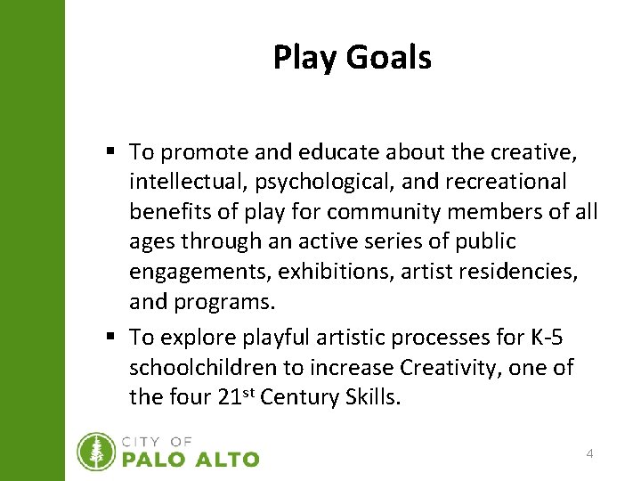 Play Goals § To promote and educate about the creative, intellectual, psychological, and recreational