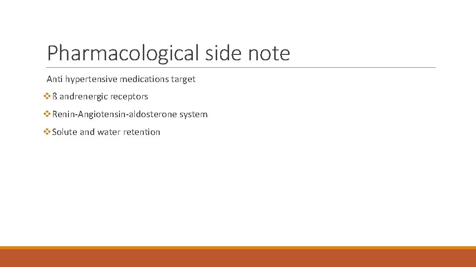 Pharmacological side note Anti hypertensive medications target vß andrenergic receptors v. Renin-Angiotensin-aldosterone system v.