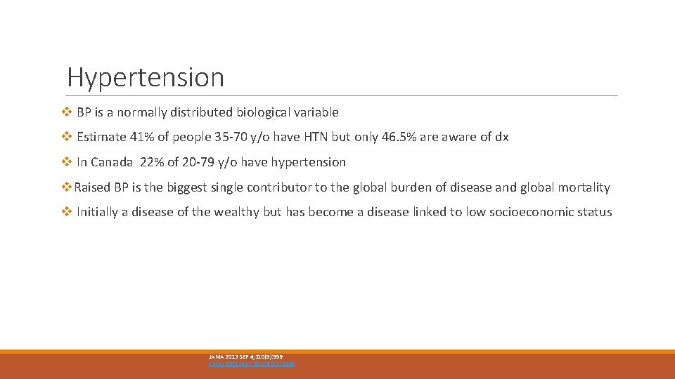 Hypertension v BP is a normally distributed biological variable v Estimate 41% of people