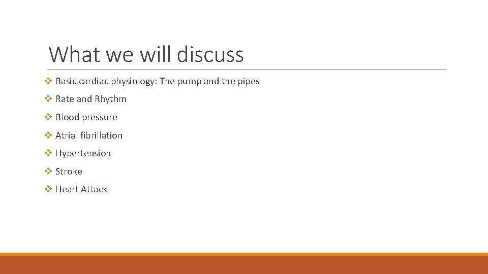 What we will discuss v Basic cardiac physiology: The pump and the pipes v