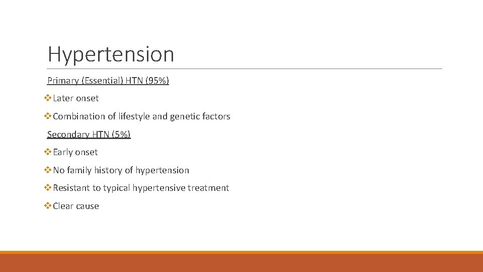 Hypertension Primary (Essential) HTN (95%) v. Later onset v. Combination of lifestyle and genetic