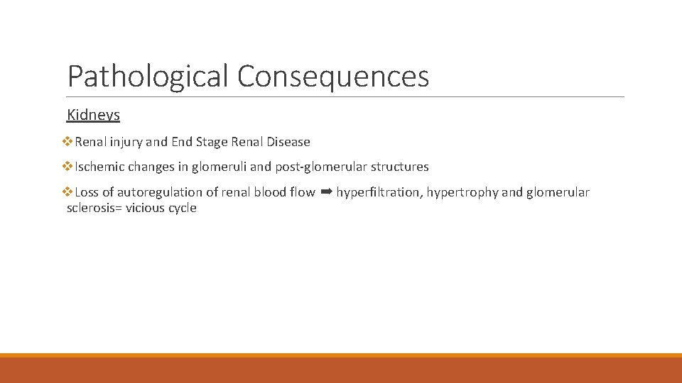 Pathological Consequences Kidneys v. Renal injury and End Stage Renal Disease v. Ischemic changes