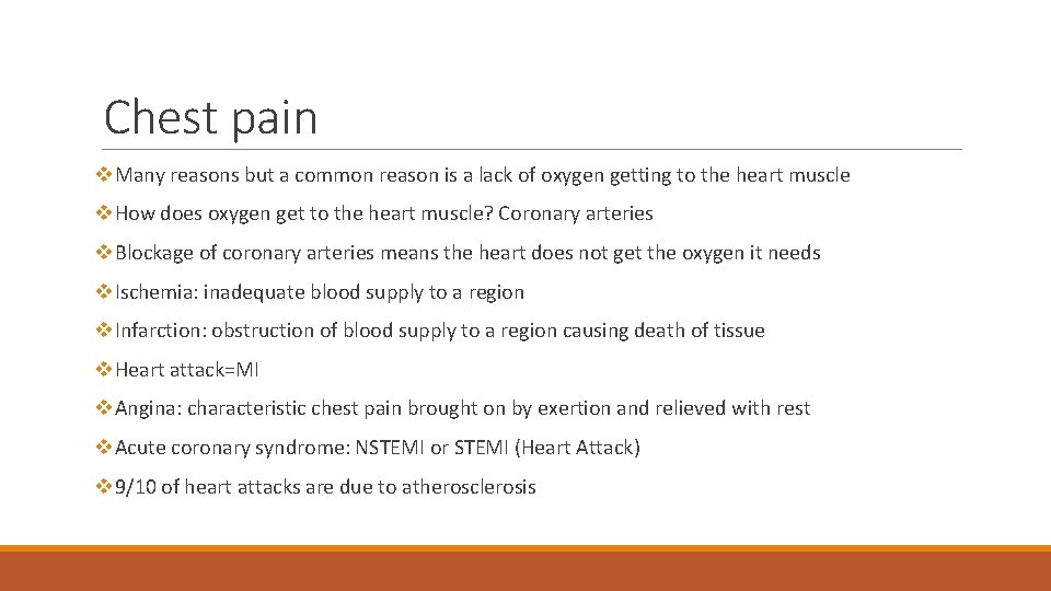 Chest pain v. Many reasons but a common reason is a lack of oxygen