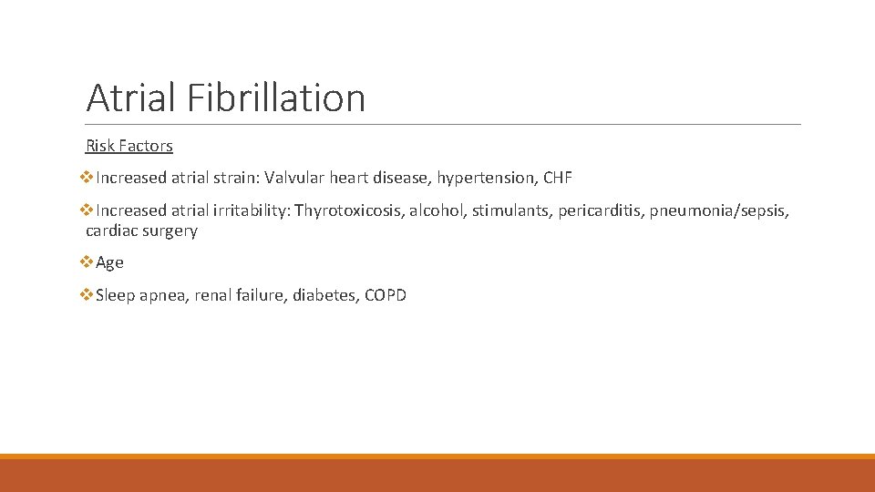 Atrial Fibrillation Risk Factors v. Increased atrial strain: Valvular heart disease, hypertension, CHF v.