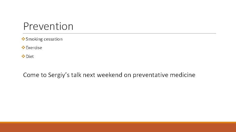 Prevention v. Smoking cessation v. Exercise v. Diet Come to Sergiy’s talk next weekend