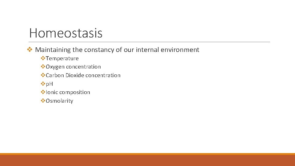 Homeostasis v Maintaining the constancy of our internal environment v. Temperature v. Oxygen concentration