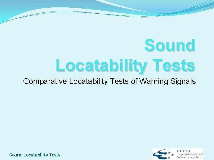 Sound Locatability Tests Comparative Locatability Tests of Warning Signals Sound Locatability Tests 