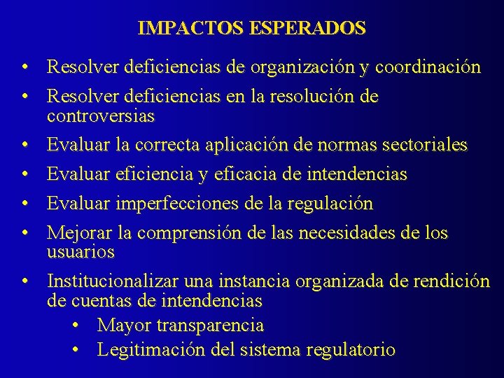 IMPACTOS ESPERADOS • Resolver deficiencias de organización y coordinación • Resolver deficiencias en la