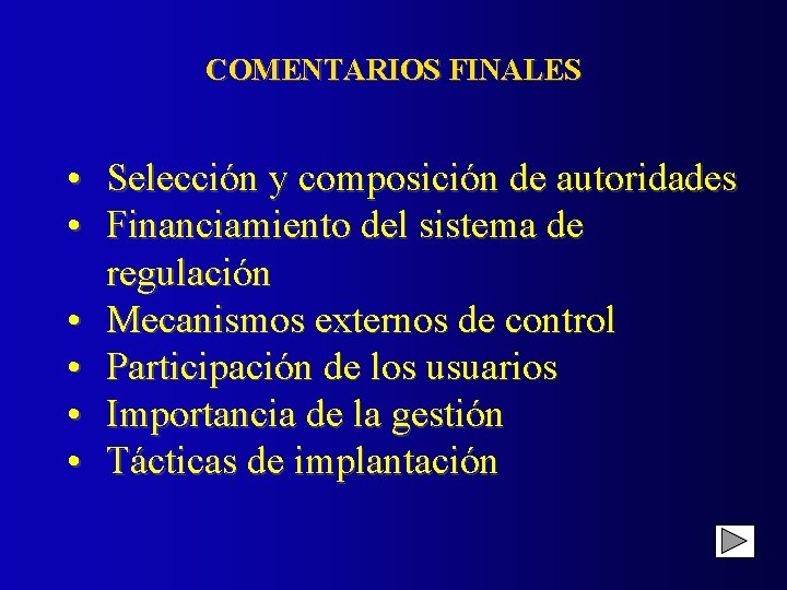 COMENTARIOS FINALES • Selección y composición de autoridades • Financiamiento del sistema de regulación