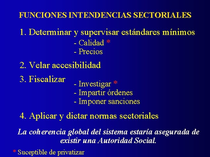 FUNCIONES INTENDENCIAS SECTORIALES 1. Determinar y supervisar estándares mínimos - Calidad * - Precios