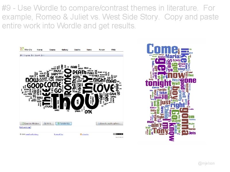 #9 - Use Wordle to compare/contrast themes in literature. For example, Romeo & Juliet