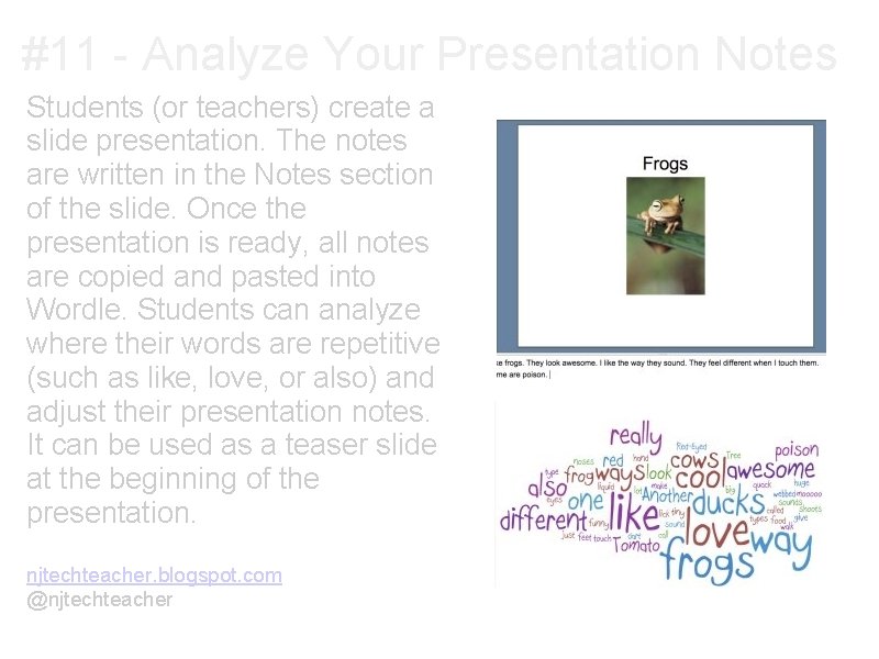 #11 - Analyze Your Presentation Notes Students (or teachers) create a slide presentation. The