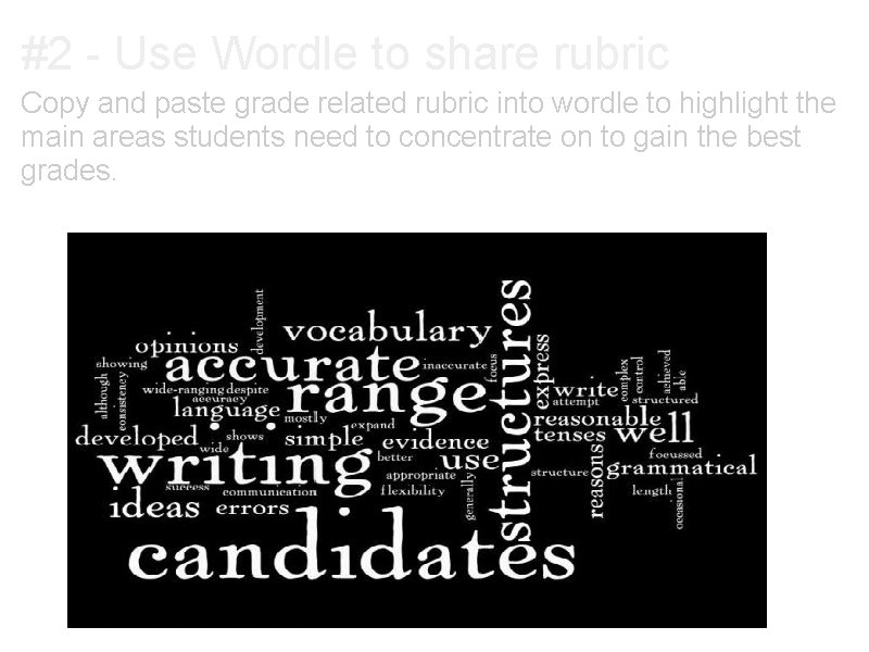 #2 - Use Wordle to share rubric Copy and paste grade related rubric into