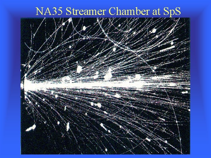 NA 35 Streamer Chamber at Sp. S 