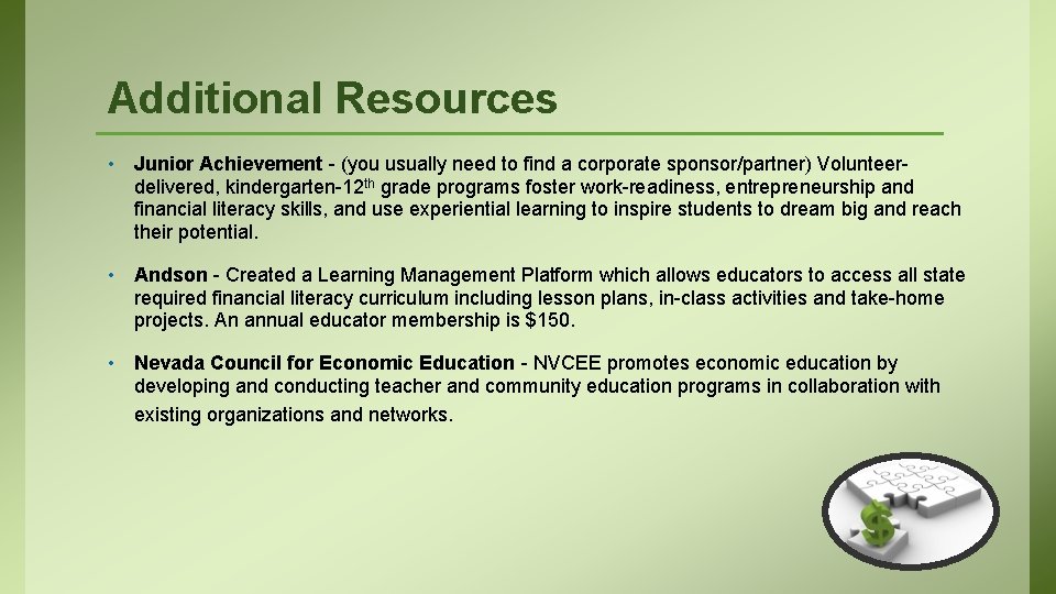 Additional Resources • Junior Achievement - (you usually need to find a corporate sponsor/partner)
