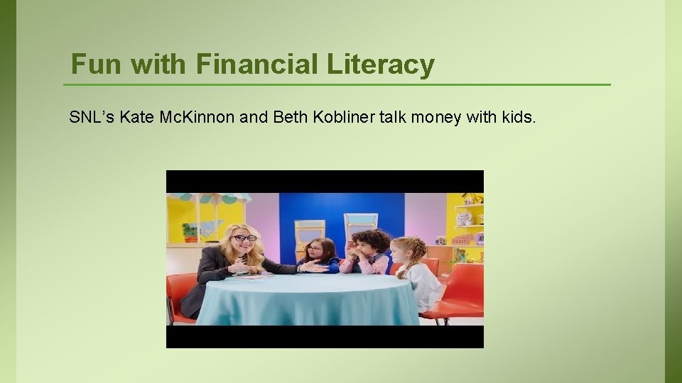 Fun with Financial Literacy SNL’s Kate Mc. Kinnon and Beth Kobliner talk money with
