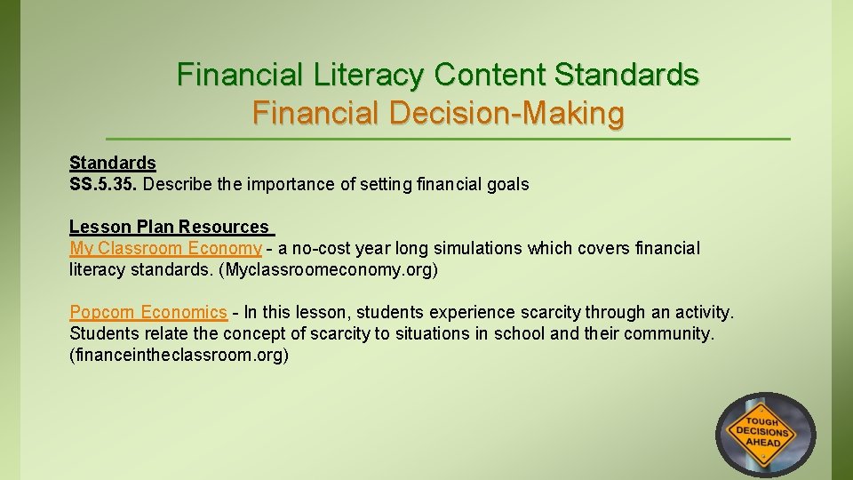 Financial Literacy Content Standards Financial Decision-Making Standards SS. 5. 35. Describe the importance of