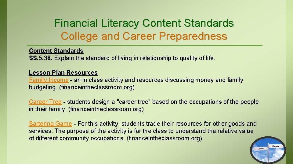 Financial Literacy Content Standards College and Career Preparedness Content Standards SS. 5. 38. Explain