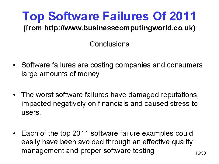 Top Software Failures Of 2011 (from http: //www. businesscomputingworld. co. uk) Conclusions • Software Top Software Failures Of 2011 (from http: //www. businesscomputingworld. co. uk) Conclusions • Software
