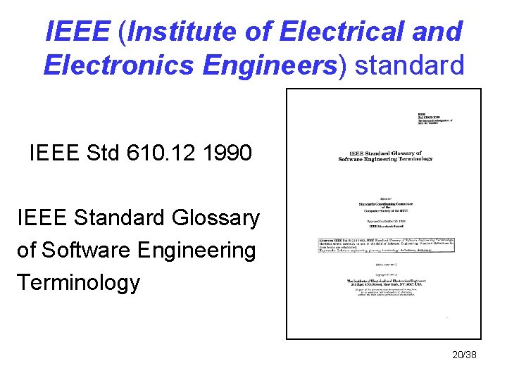 IEEE (Institute of Electrical and Electronics Engineers) standard IEEE Std 610. 12 1990 IEEE IEEE (Institute of Electrical and Electronics Engineers) standard IEEE Std 610. 12 1990 IEEE