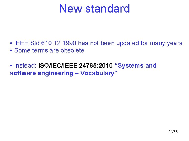 New standard • IEEE Std 610. 12 1990 has not been updated for many New standard • IEEE Std 610. 12 1990 has not been updated for many