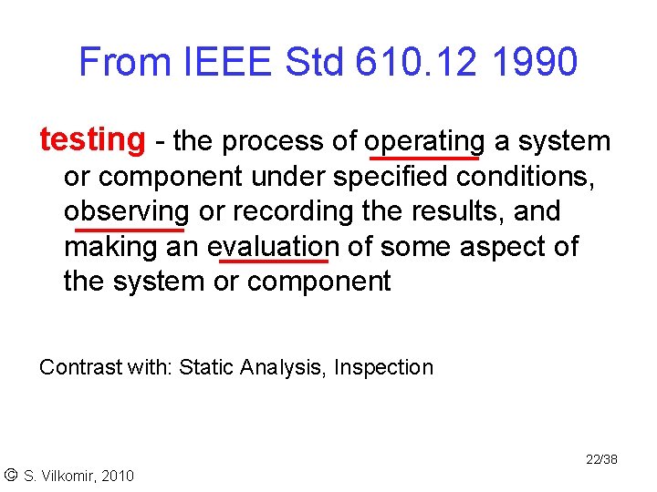 From IEEE Std 610. 12 1990 testing - the process of operating a system From IEEE Std 610. 12 1990 testing - the process of operating a system