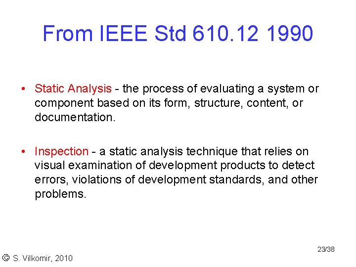 From IEEE Std 610. 12 1990 • Static Analysis - the process of evaluating From IEEE Std 610. 12 1990 • Static Analysis - the process of evaluating