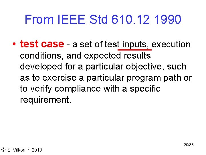 From IEEE Std 610. 12 1990 • test case - a set of test From IEEE Std 610. 12 1990 • test case - a set of test