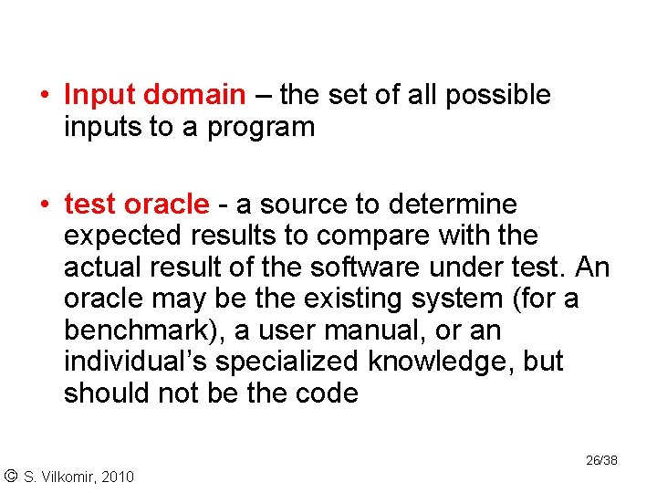• Input domain – the set of all possible inputs to a program • Input domain – the set of all possible inputs to a program