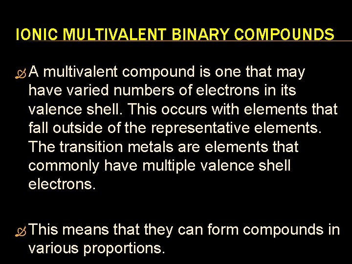 IONIC MULTIVALENT BINARY COMPOUNDS A multivalent compound is one that may have varied numbers