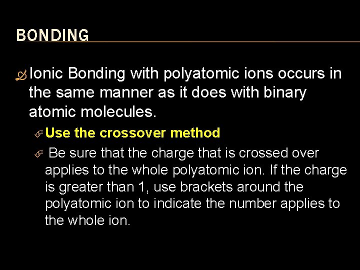 BONDING Ionic Bonding with polyatomic ions occurs in the same manner as it does