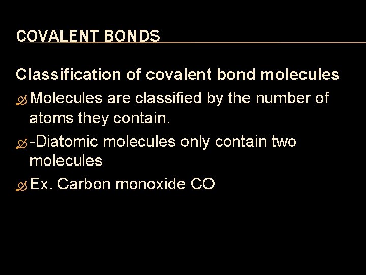COVALENT BONDS Classification of covalent bond molecules Molecules are classified by the number of