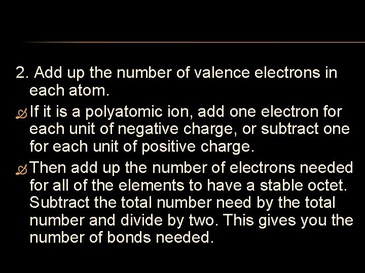 2. Add up the number of valence electrons in each atom. If it is