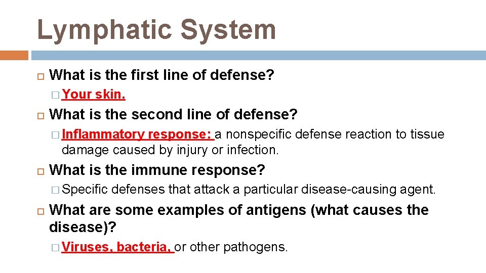 Lymphatic System What is the first line of defense? � Your skin. What is Lymphatic System What is the first line of defense? � Your skin. What is