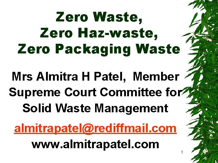 Zero Waste, Zero Haz-waste, Zero Packaging Waste Mrs Almitra H Patel, Member Supreme Court