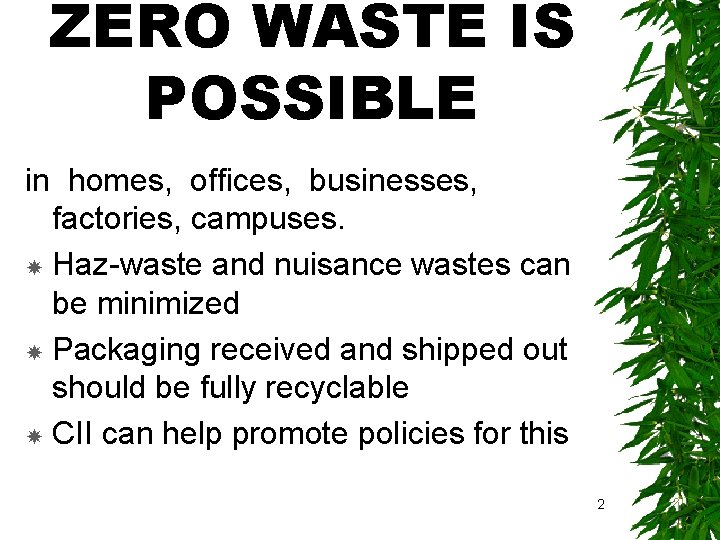 ZERO WASTE IS POSSIBLE in homes, offices, businesses, factories, campuses. Haz-waste and nuisance wastes