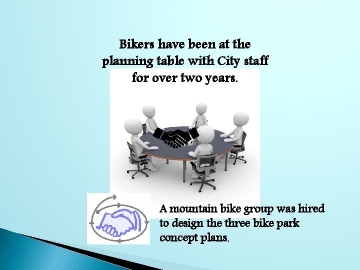 Bikers have been at the planning table with City staff for over two years.