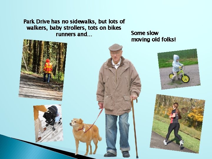 Park Drive has no sidewalks, but lots of walkers, baby strollers, tots on bikes