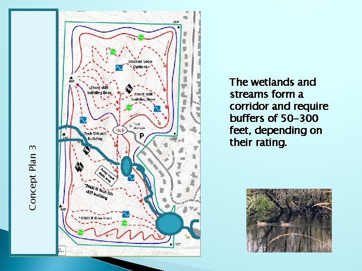 Concept Plan 3 The wetlands and streams form a corridor and require buffers of