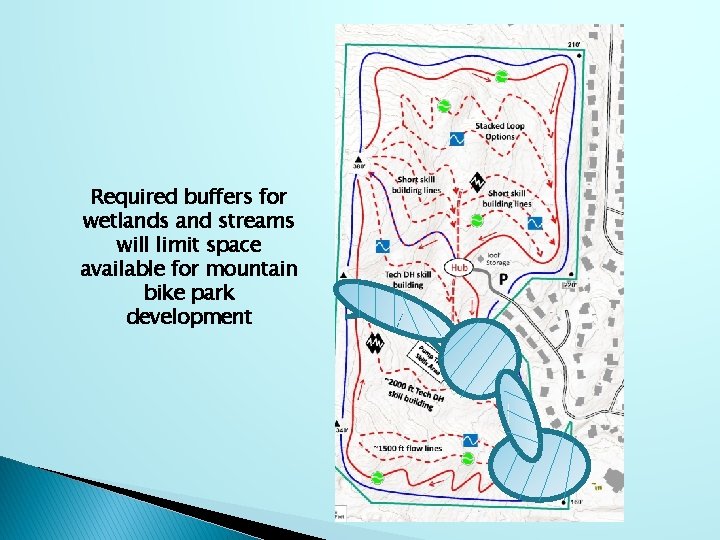 Required buffers for wetlands and streams will limit space available for mountain bike park