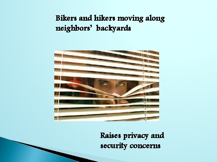 Bikers and hikers moving along neighbors’ backyards Raises privacy and security concerns 