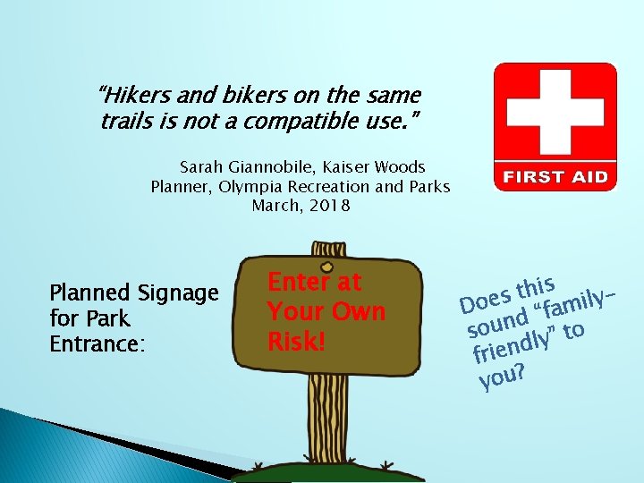 “Hikers and bikers on the same trails is not a compatible use. ” Sarah