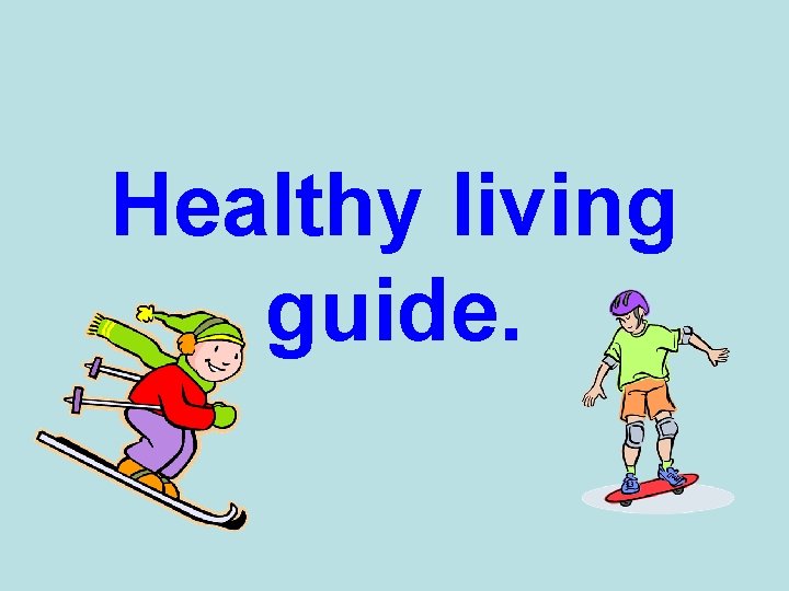 Healthy living guide. 