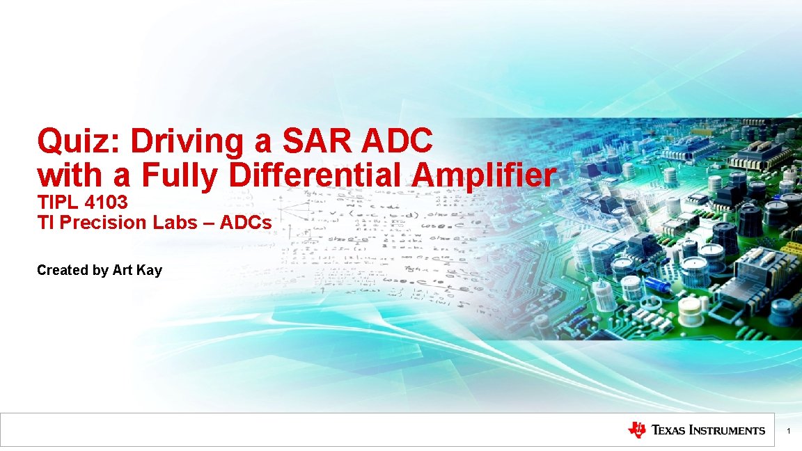 Quiz: Driving a SAR ADC with a Fully Differential Amplifier TIPL 4103 TI Precision