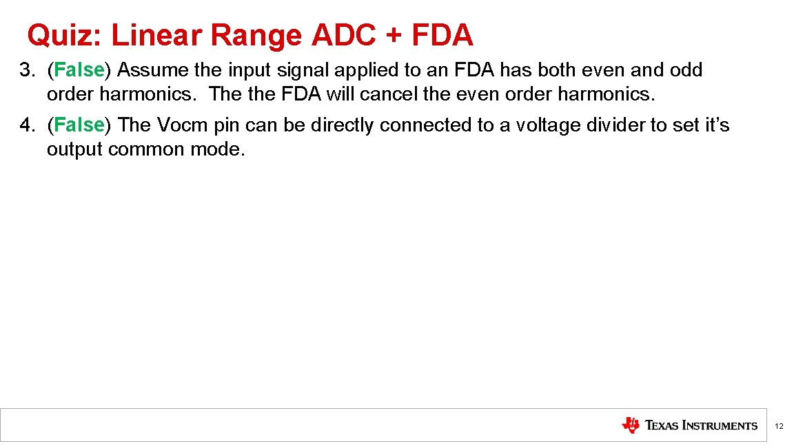 Quiz: Linear Range ADC + FDA 3. (False) Assume the input signal applied to