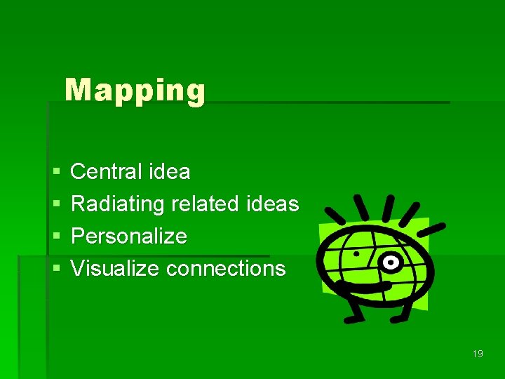Mapping § § Central idea Radiating related ideas Personalize Visualize connections 19 