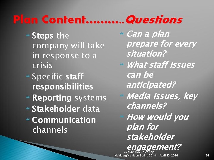 Plan Content………. . Questions Steps the company will take in response to a crisis