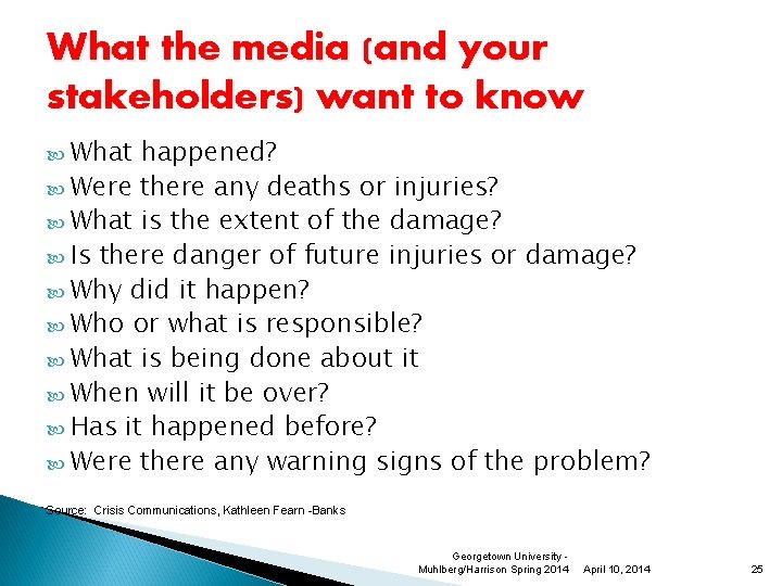 What the media (and your stakeholders) want to know What happened? Were there any